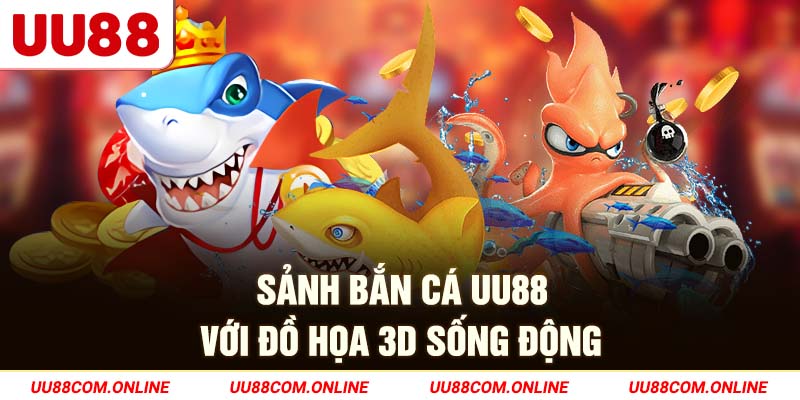1-sanh-ban-ca-uu88-voi-do-hoa-3d-song-dong
