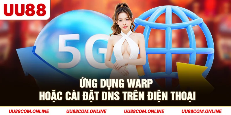 15-ung-dung-warp-hoac-cai-dat-dns-tren-dien-thoai