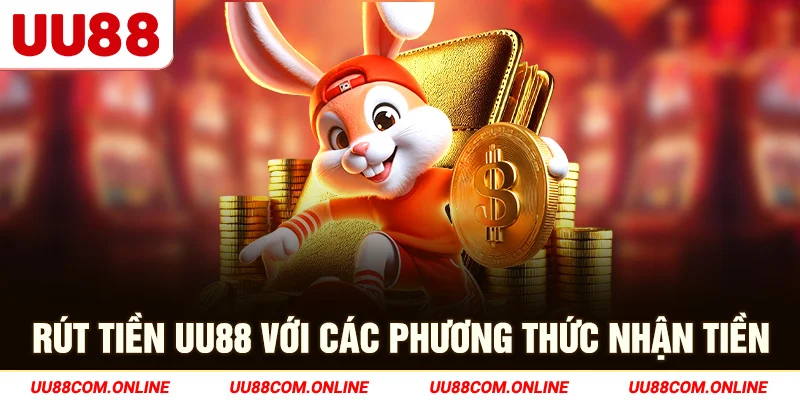 19-rut-tien-uu88-voi-cac-phuong-thuc-nhan-tien
