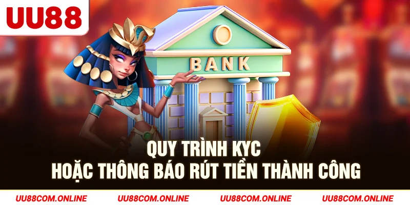 20-quy-trinh-kyc-hoac-thong-bao-rut-tien-thanh-cong