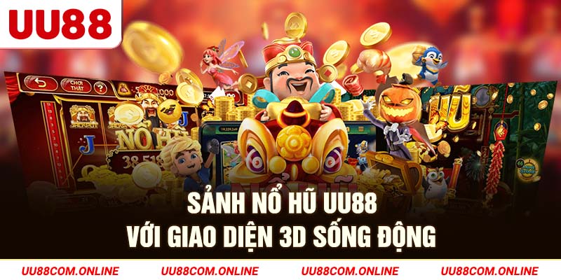 23-sanh-no-hu-uu88-voi-giao-dien-3d-song-dong