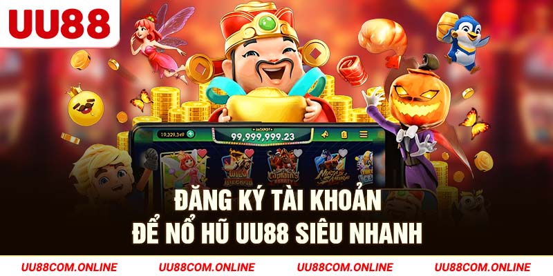 24-dang-ky-tai-khoan-de-no-hu-uu88-sieu-nhanh