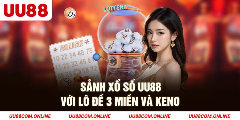 27-sanh-xo-so-uu88-voi-lo-de-3-mien-va-keno