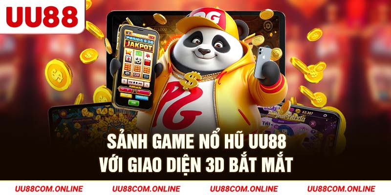 28-sanh-game-no-hu-uu88-voi-giao-dien-3d-bat-mat