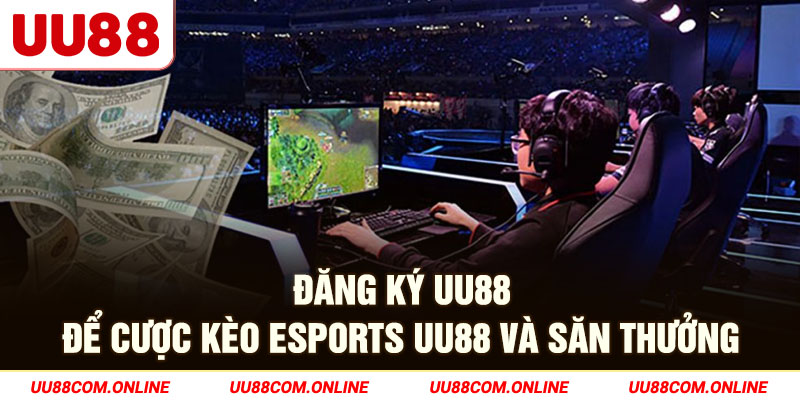 30-dang-ky-uu88-de-cuoc-keo-esports-uu88-va-san-thuong