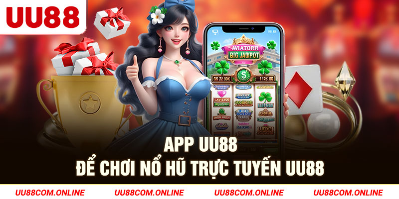 31-app-uu88-de-choi-no-hu-truc-tuyen-uu88