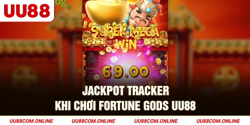 34-jackpot-tracker-khi-choi-fortune-gods-uu88