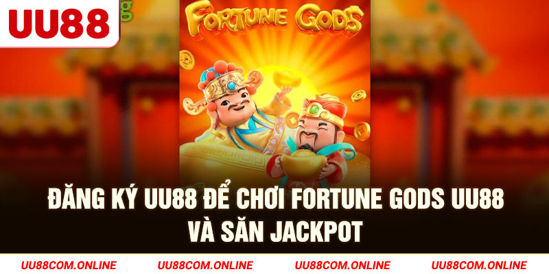 35-dang-ky-uu88-de-choi-fortune-gods-uu88-va-san-jackpot