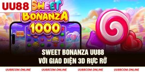 36-sweet-bonanza-uu88-voi-giao-dien-3d-ruc-ro