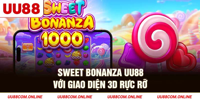 36-sweet-bonanza-uu88-voi-giao-dien-3d-ruc-ro