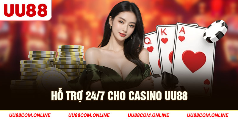 6-ho-tro-24_7-cho-casino-uu88