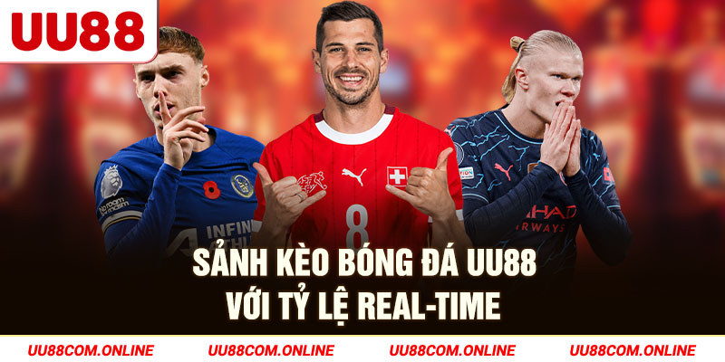 6-sanh-keo-bong-da-uu88-voi-ty-le-real-time