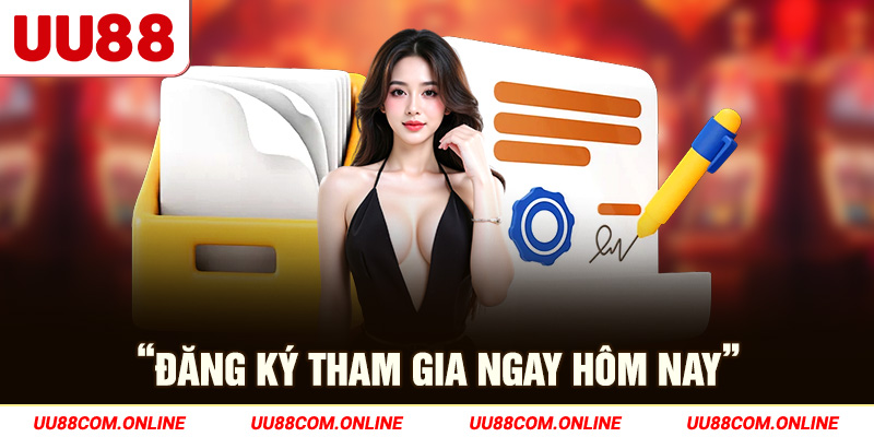 7-dang-ky-tham-gia-ngay-hom-nay